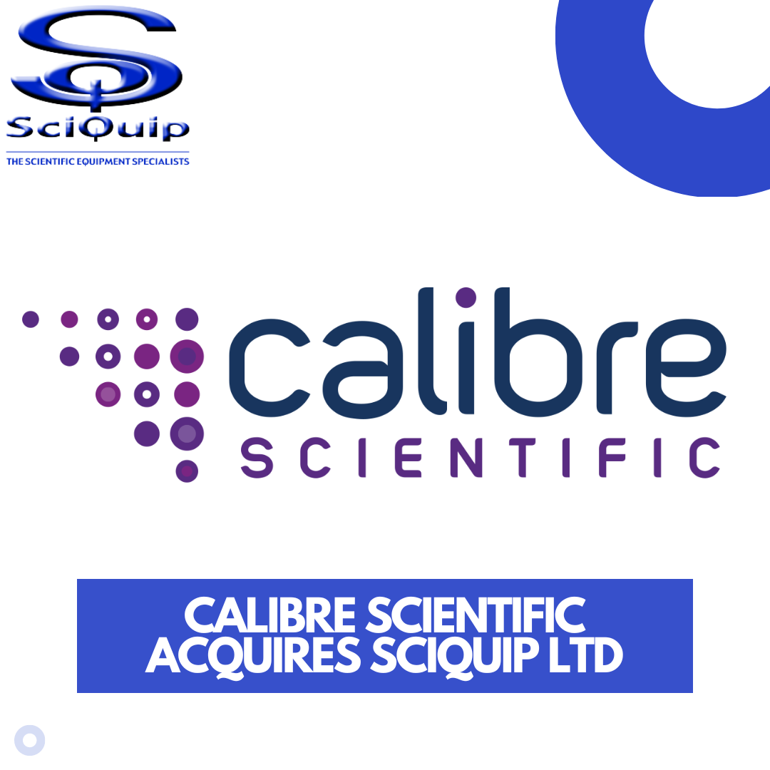 CALIBRE SCIENTIFIC ACQUIRES SCIQUIP, A UK PROVIDER OF SCIENTIFIC EQUIPMENT, SUPPLIES AND SERVICES